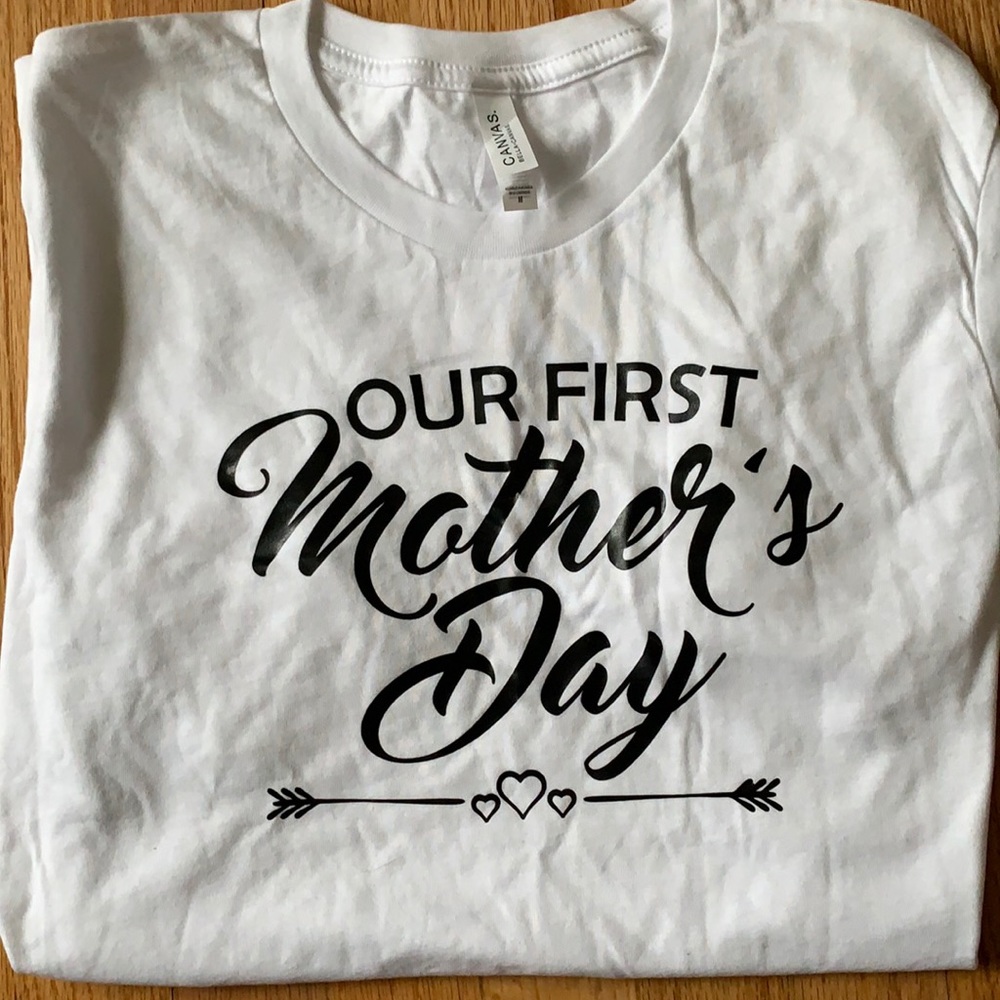 NWOT Our First Mothers Day Shirt
